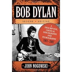 Bob Dylan: A Descriptive, Critical Discography and Filmography, 1961-2007