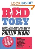 Red Tory: How Left and Right have Broken Britain and How we can Fix It
