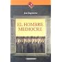 El Hombre Mediocre (Filosofia & Politica) (Spanish Edition)