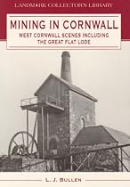 Mining in Cornwall: West Cornwall Scenes - Including the Great Flat Lode (Landmark Collector's Library)