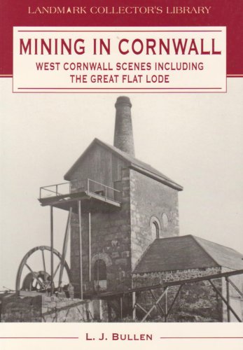 Mining in Cornwall: West Cornwall Scenes - Including the Great Flat Lode (Landmark Collector's Library)