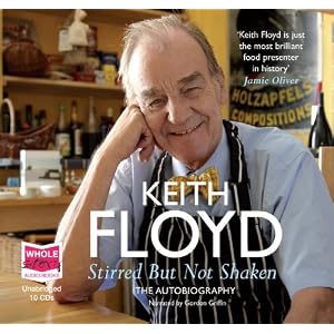 Stirred But Not Shaken: The Autobiography by Keith Floyd and Gordon Griffin