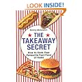 The Takeaway Secret: How to Cook Your Favourite Fast-food at Home