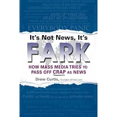It's Not News, It's Fark: How Mainstream Media Tries to Pass Off Crap as News