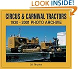 Circus & Carnival Tractors: 1930-2001 Photo Archive