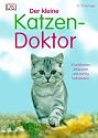 Der kleine Katzen-Doktor: Krankheiten erkennen und richtig behandeln