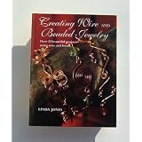 Creating Wire and Beaded Jewelry : Over 35 Beautiful Projects Using Wire and Beads ~ Linda Jonas