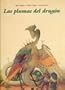 Las plumas del dragon/ The Dragons' Feathers