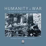Humanity in War: 150 years of the Red Cross in photographs