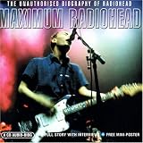 Maximum Radiohead: The Unauthorised Biography