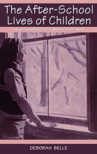 The After-school Lives of Children: Alone and With Others While Parents Work by Deborah Belle (1999-03-01)