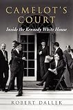 Camelot's court : inside the Kennedy White House