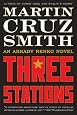Three Stations: An Arkady Renko Novel