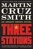Three Stations: An Arkady Renko Novel