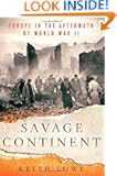 Savage Continent: Europe in the Aftermath of World War II