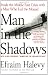 Man in the Shadows: Inside the Middle East Crisis with a Man Who Led the Mossad