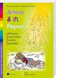 Schere, Stift, Papier: Biblische Geschichten kreativ gestalten - 