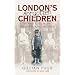 London's Forgotten Children: Thomas Coram and the Foundling Hospital