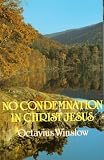 No condemnation in Christ Jesus : as unfolded in the eighth chapter of the Epistle to the Romans