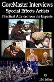 GoreMaster Interviews: Special Effects Artists: Practical Advice from the Experts