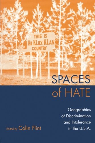 Spaces of Hate: Geographies of Discrimination and Intolerance in the U.S.A.