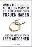 Produkt-Bild: Warum die nettesten M&auml;nner die schrecklichsten Frauen haben ...: ... und die netten Frauen leer ausgehen
