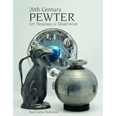 20th Century Pewter: Art Nouveau to Modernism by Paul Carter Robinson