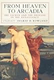 From Heaven to Arcadia: The Sacred and the Profane in the Renaissance