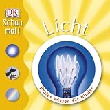 Schau mal! Licht: Erstes Wissen f&uuml;r Kinder - Penelope Arlon