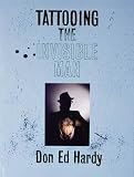 Don Ed Hardy; Don Ed Hardy Tattooing The Invisible Man: Bodies Of Work BOOK:HARDBACK