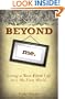 Beyond Me: Living a YouFirst Life in a MeFirst World