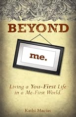 Beyond Me: Living a You-First Life in a Me-First World
