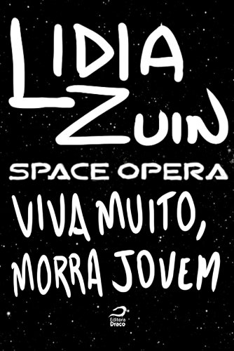 Space Opera - Viva Muito, Morra Jovem (Portuguese Edition)