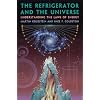The Refrigerator and the Universe: Understanding the Laws of Energy