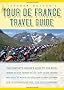 Graham Watson's Tour De France Travel Guide: The Complete Insider's Guide to Following the World's Greatest Race