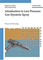 Introduction to Low Pressure Gas Dynamic Spray: Physics & Technology