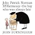 John Patrick Norman McHennessy: The Boy Who Was Always Late