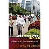Appropriately Indian: Gender and Culture in a New Transnational Class