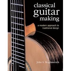 Classical Guitar Making: A Modern Approach to Traditional Design