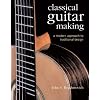 Classical Guitar Making: A Modern Approach to Traditional Design