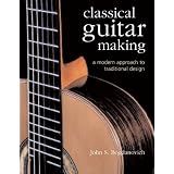 Classical Guitar Making: A Modern Approach to Traditional Designvon "John S. Bogdanovich"