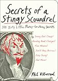 Secrets of a Stingy Scoundrel: 100 Dirty Little Money-Grubbing Secrets