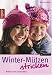 Winter-M&uuml;tzen stricken: Modisch warm und kuschelig