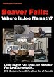 Beaver Falls:  Where is Joe Namath?
