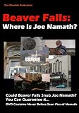 Beaver Falls:  Where is Joe Namath?