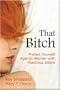 That Bitch: Protect Yourself Against Women With Malicious Intent