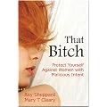 That Bitch: Protect Yourself Against Women with Malicious Intent