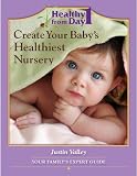 Healthy From Day 1 Create Your Baby's Healthiest Nursery