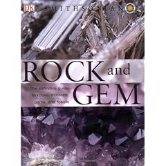 Smithsonian Rock and Gem: The Definitive Guide to Rocks, Minerals, Gems, and Fossils