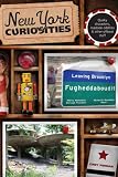 New York Curiosities: Quirky Characters, Roadside Oddities & Other Offbeat Stuff (Curiosities Series)